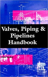 Valves, Piping and Pipelines Handbook, 3rd Edition