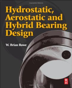 Hydrostatic Aerostatic and Hybrid Bearing Design
