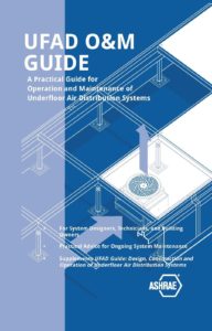 UFAD guide : Design, Construction, and Operation of Underfloor Air Distribution Systems