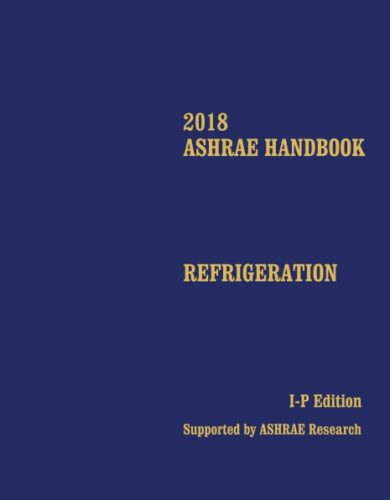 ASHRAE Handbook Refrigeration IP and SI 2018