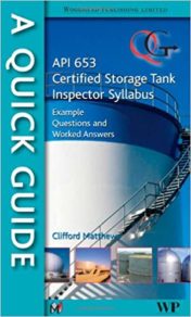 A Quick Guide to API 653 Certified Storage Tank Inspector Syllabus 1st Edition