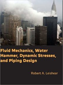 Fluid Mechanics, Water Hammer, Dynamic Stresses and Piping Design