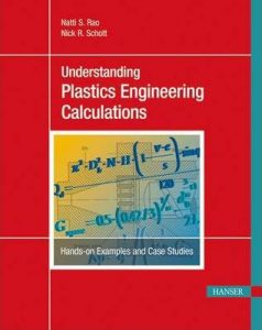 Understanding Plastics Engineering Calculations. Hands-on Examples and Case Studies Content